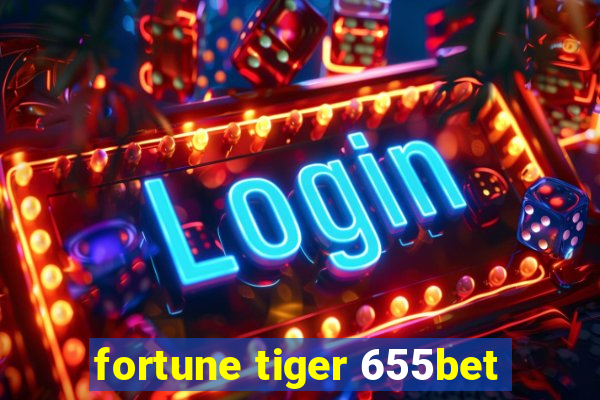 fortune tiger 655bet